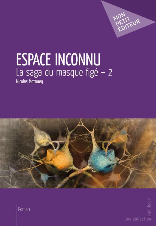 La saga du masque figé Tome 2 ; espace inconnu