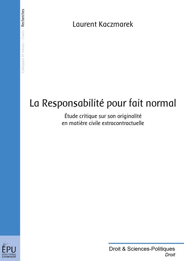 La responsabilité pour fait normal : étude critique sur son originalité en matière civile extracontractuelle