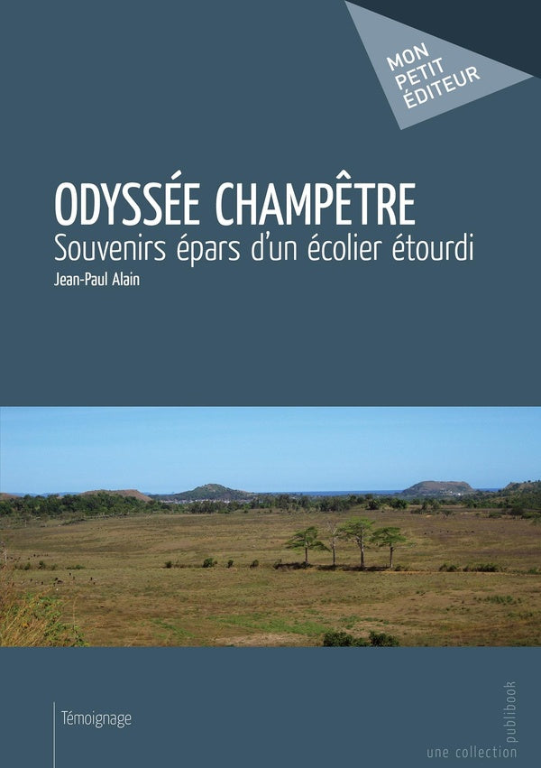 Odyssée champêtre ; souvenirs épars d'un écolier étourdi