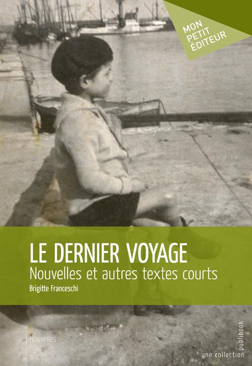 Le dernier voyage ; nouvelles et autres textes courts