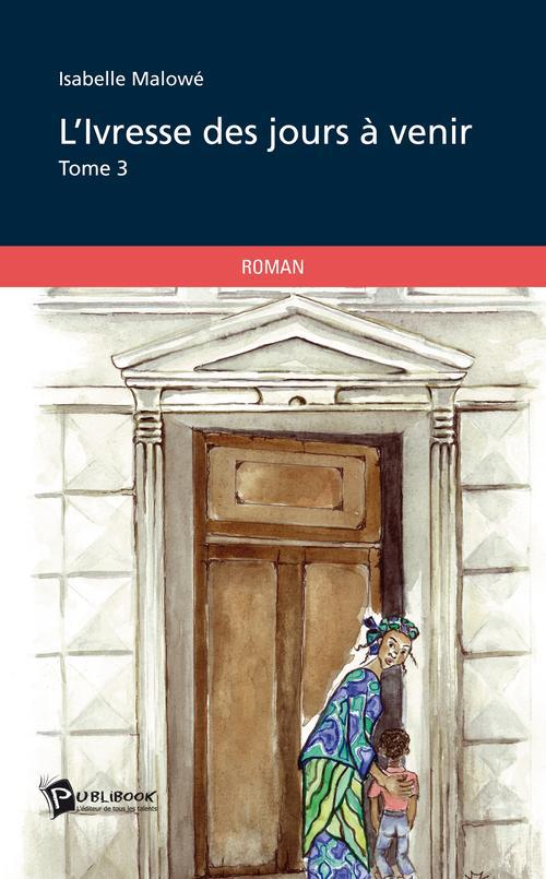 L'ivresse des jours à venir Tome 3