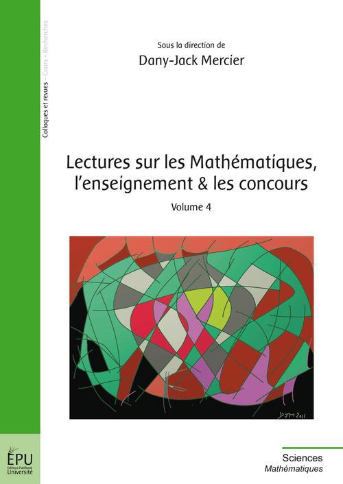 Lectures sur les mathématiques, l'enseignement et les concours Tome 4