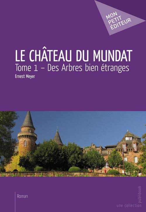 Le château du Mundat Tome 1 ; des arbres bien étranges