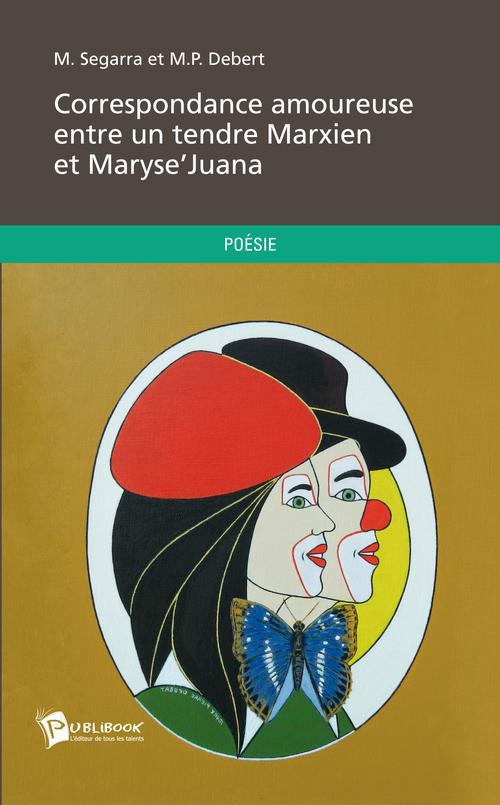 Correspondance amoureuse entre un tendre marxien et Maryse' Juana