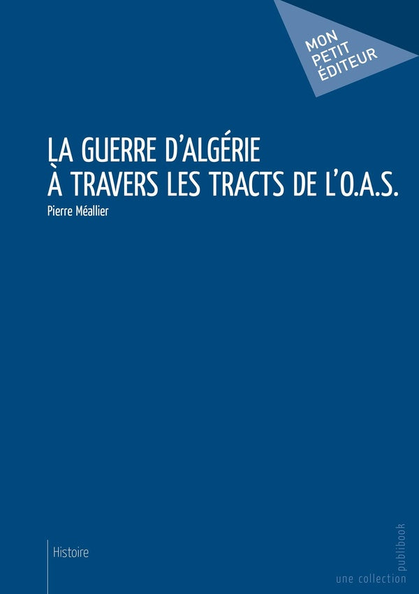 La guerre d'Algérie à travers les tracts de l'O.A.S.