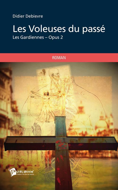 Les gardiennes Tome 2 ; les voleuses du passé