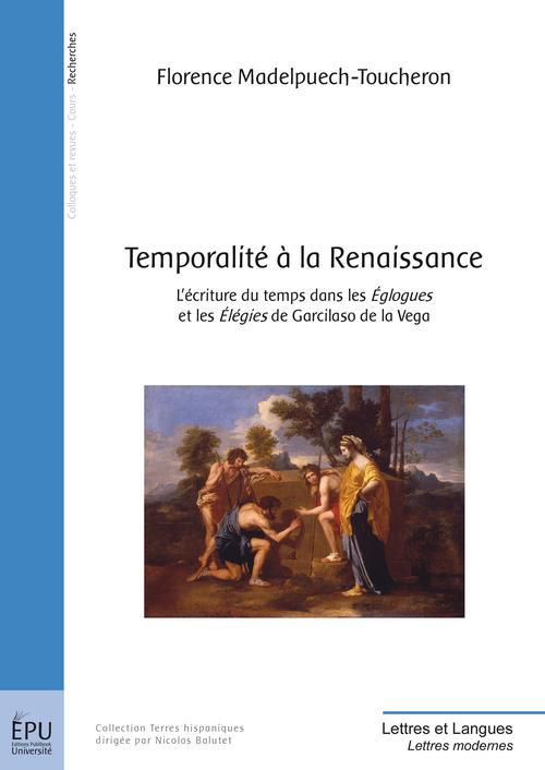 Temporalité à la Renaissance ; l'écriture du temps dans les églogues et le élégies de Garcilaso de la Vega