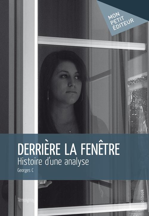 Derrière la fenêtre ; histoire d'une analyse