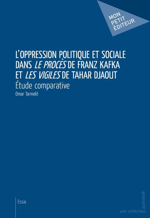 L'oppression politique et sociale dans le procès de Franz Kafka et les vigiles de Tahar Djaout ; étude comparative
