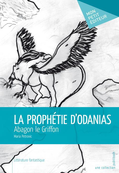 La prophétie d'odanias ; abagon le griffon