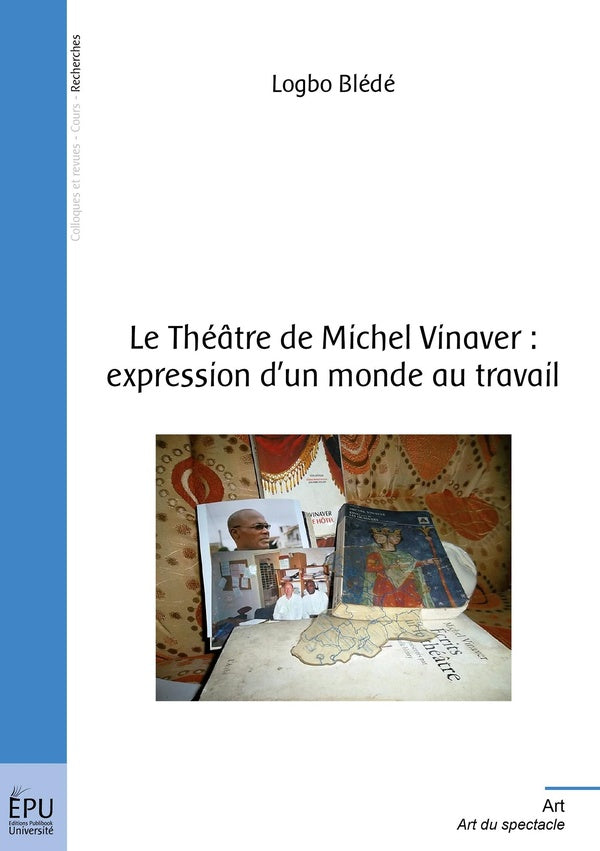 Le théâtre de Michel Vinaver ; expression d'un monde au travail