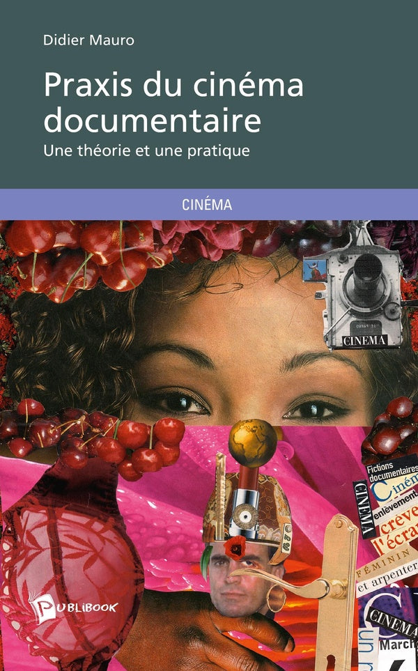 Praxis du cinéma documentaire : Une théorie et une pratique