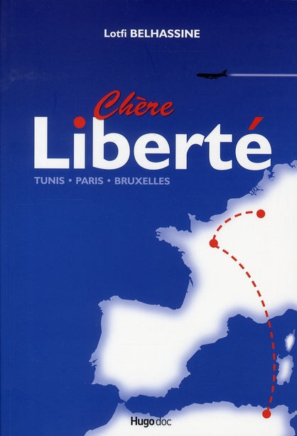 Chère liberté ; Tunis-Paris-Bruxelles
