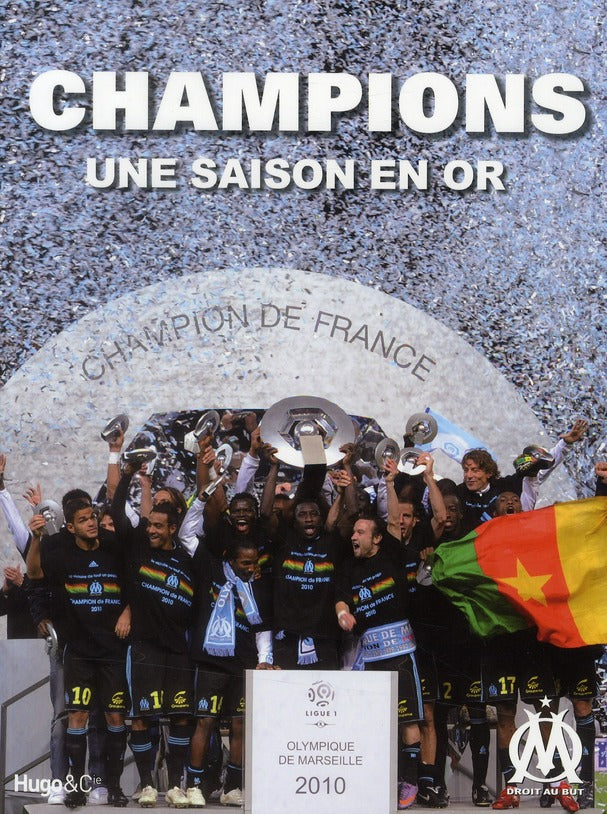 Champions ; une saison en or ; Olympique de Marseille 2010