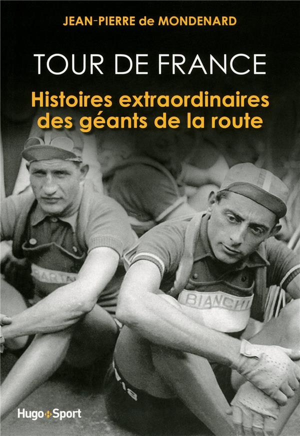 Tour de France ; histoires extraordinaires des géants de la route