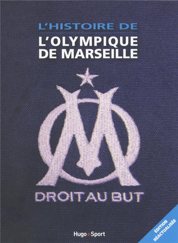 L'histoire de l'Olympique de Marseille ; droit au but