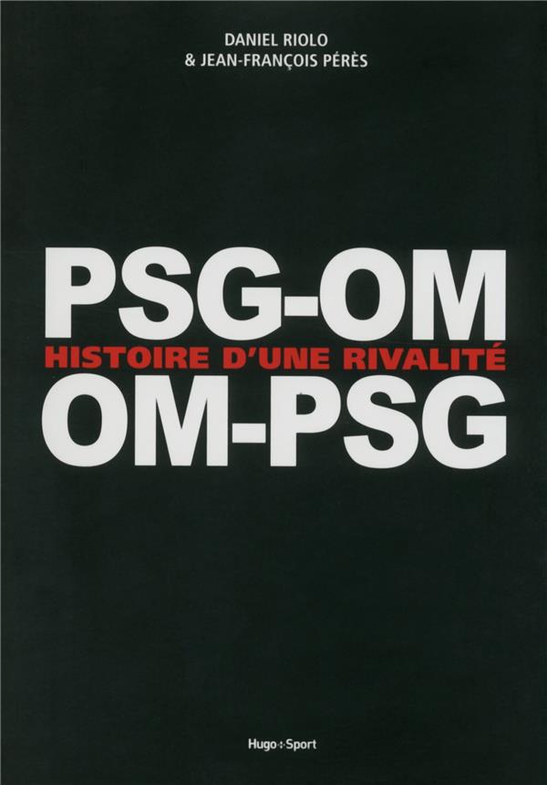 PSG-OM / OM-PSG ; histoire d'une rivalité