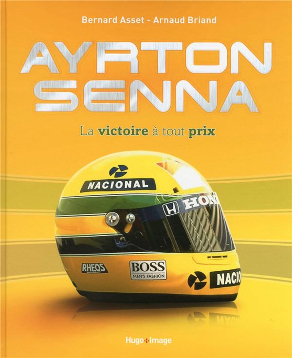 Ayrton Senna ; la victoire a tout prix
