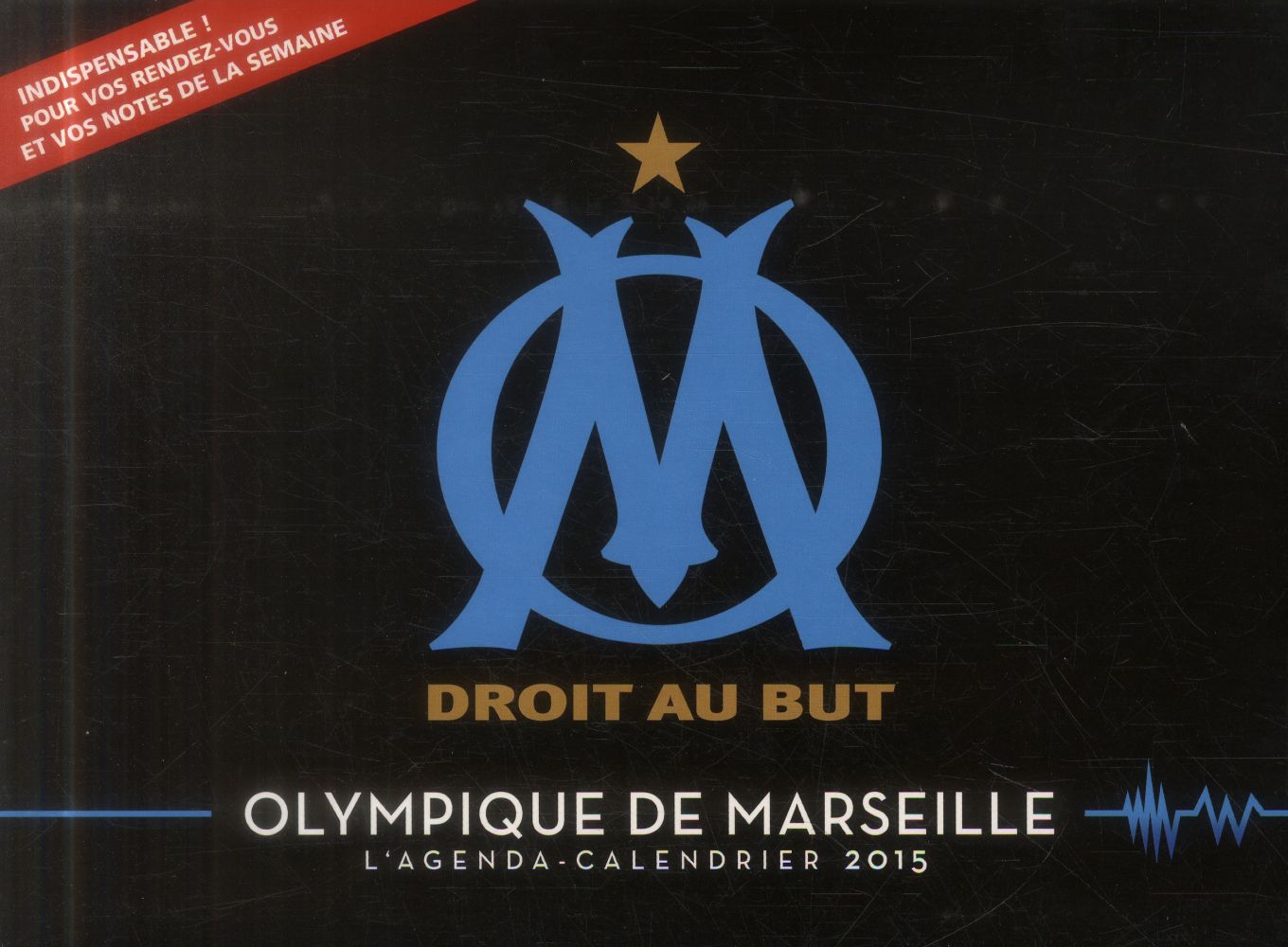 L'agenda-calendrier 2015 ; Olympique de Marseille