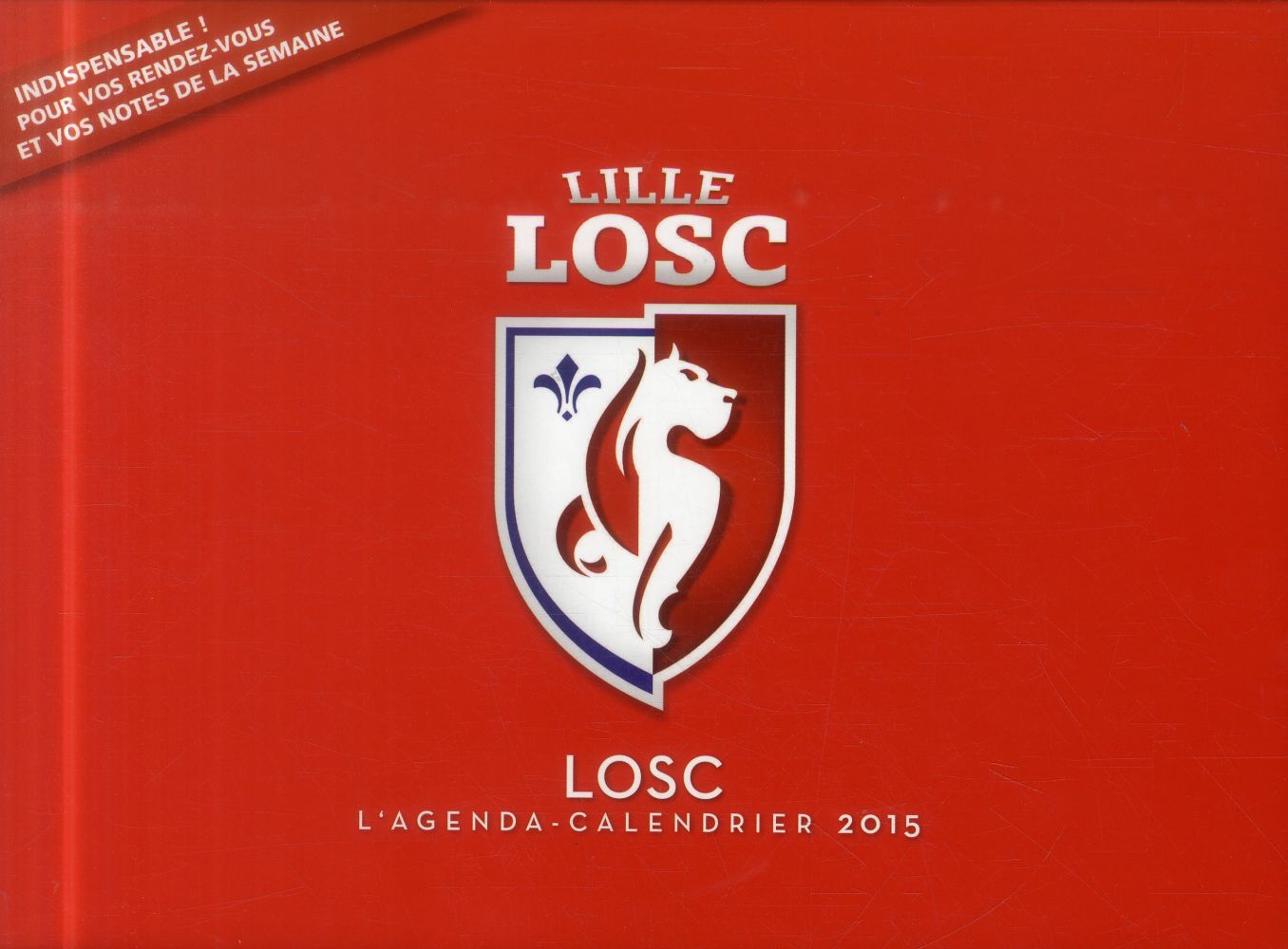 L'agenda-calendrier 2015 ; LOSC
