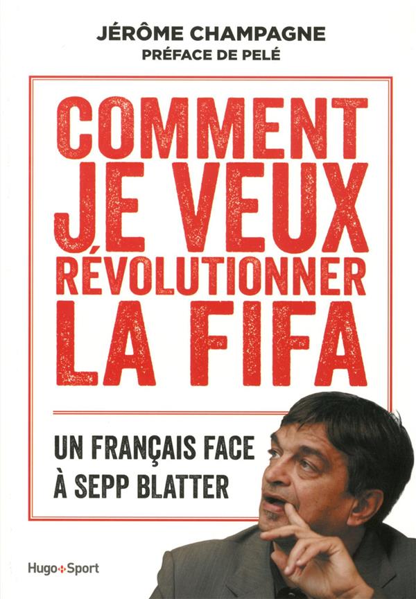 Comment je vais révolutionner la Fifa ?