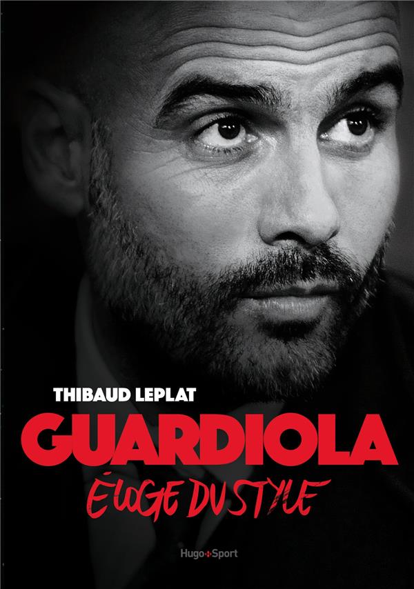 Guardiola ; éloge du style