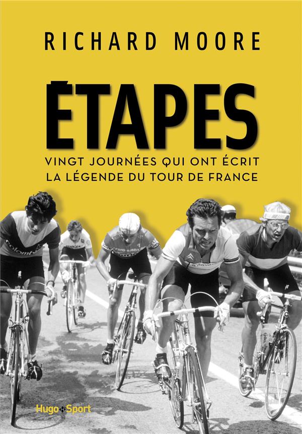 étapes ; vingt journées qui ont écrit la légende du Tour de France