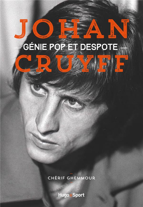 Johan Cruyff ; génie pop et despote