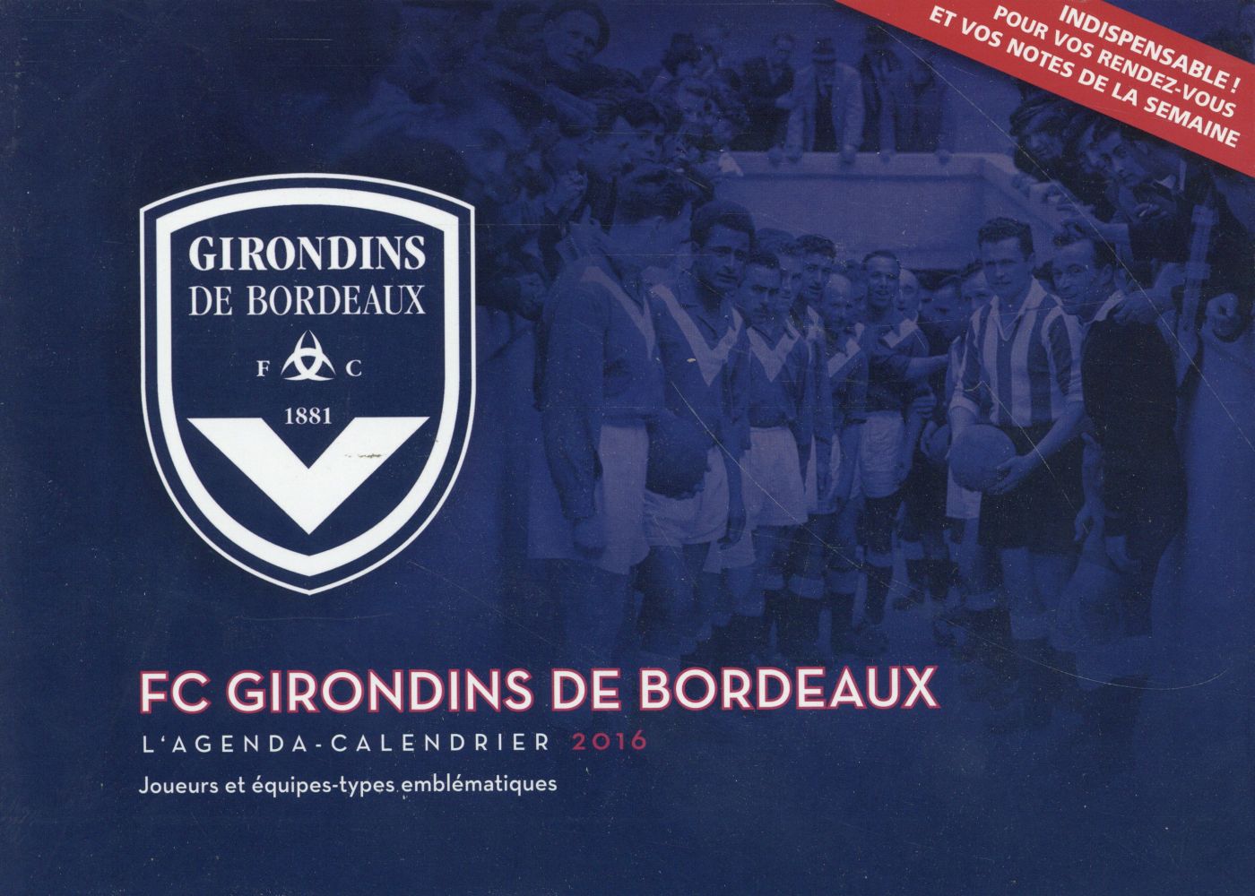 L'agenda-calendrier 2016 ; FC Girondins de Bordeaux