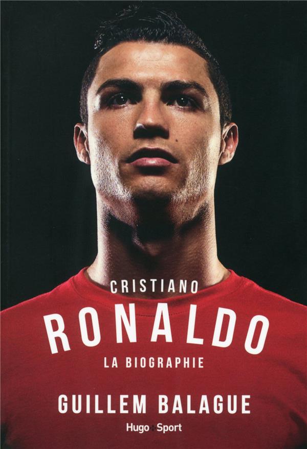 Cristiano Ronaldo ; la biographie