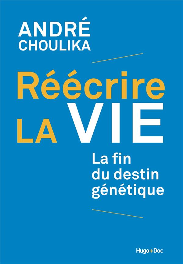 Réécrire la vie ; la fin du destin génétique