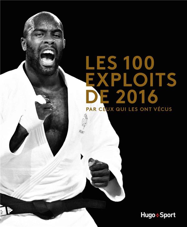 Les 100 exploits sportifs de 2016 ; par ceux qui les ont vécus