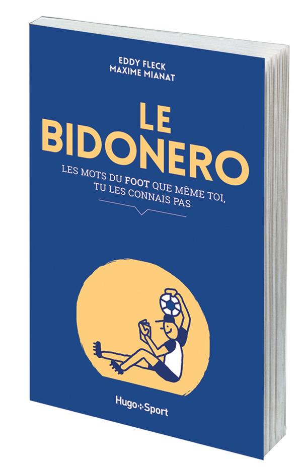 Le Bidonero ; les mots du foot que même toi, tu les connais pas