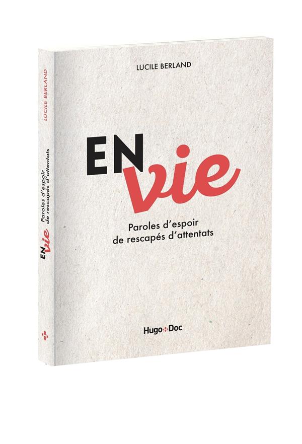 En/vie ; paroles d'espoir de rescapés d'attentats