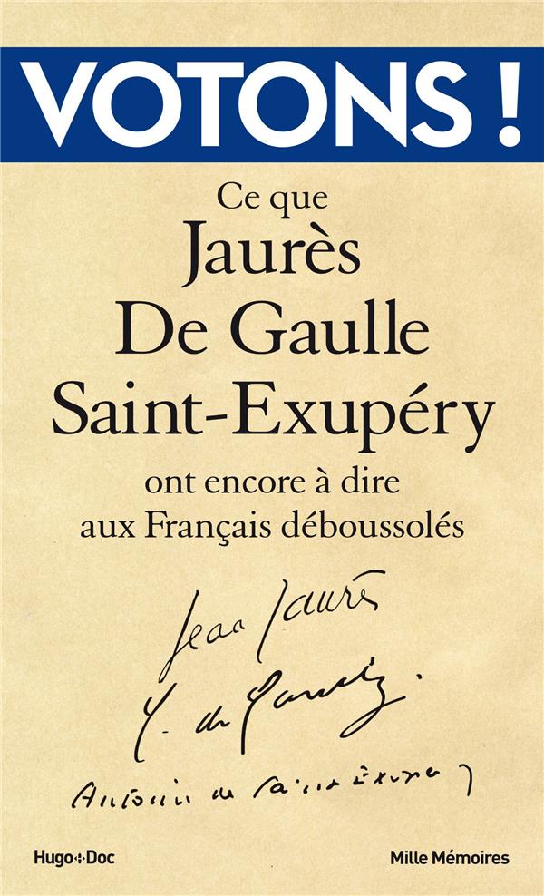 Votons ! ce que Jaurès, De Gaulle, Saint-Exupéry ont encore à dire aux Français déboussolés