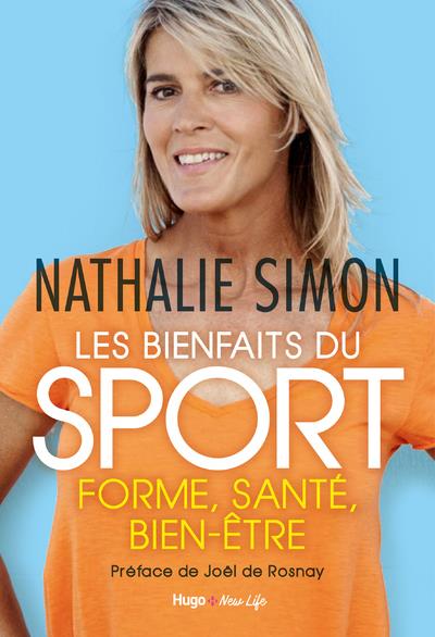 Les bienfaits du sport ; forme, santé, bien-être