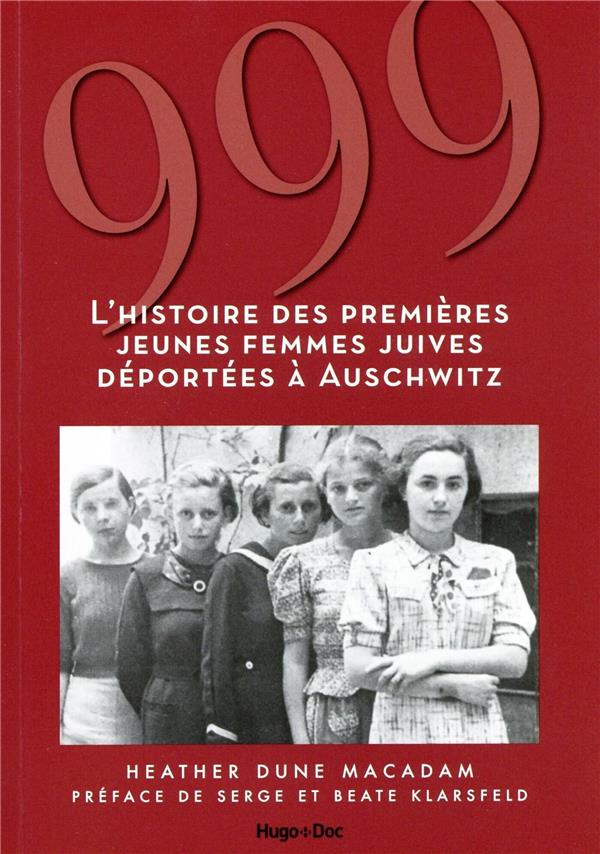 999 ; l'Histoire des premières jeunes femmes juives deportées à Auschwitz