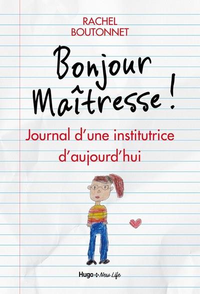 Bonjour maîtresse ; journal d'une institutrice d'aujourd'hui