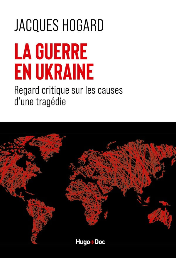 La guerre en Ukraine : Regard critique sur les causes d'une tragédie