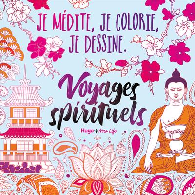 Je médite, je dessine et je colorie : voyages spirituels