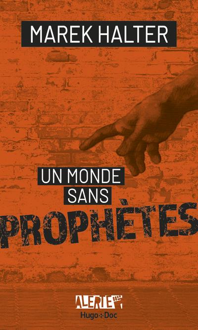 Alerte ; un monde sans prophètes