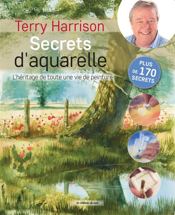 Secrets d'aquarelle ; l'héritage de toute une vie de peinture