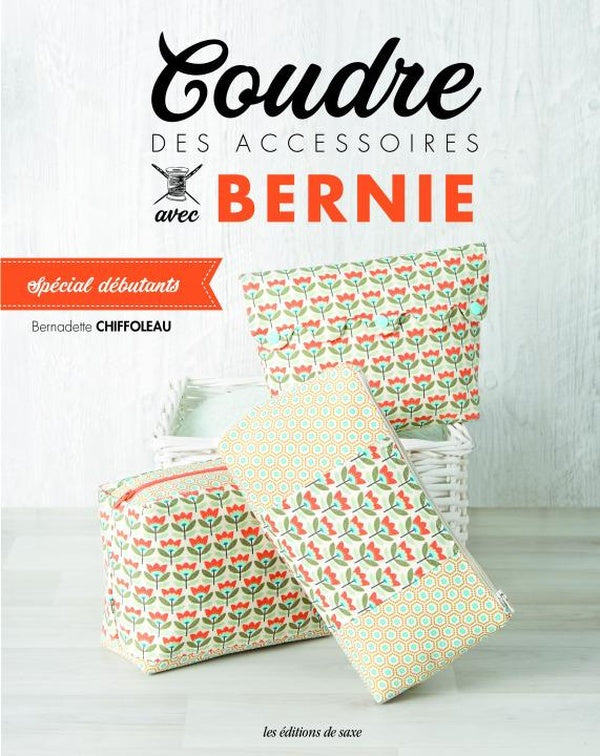Coudre des accessoires avec Bernie ; spécial débutants