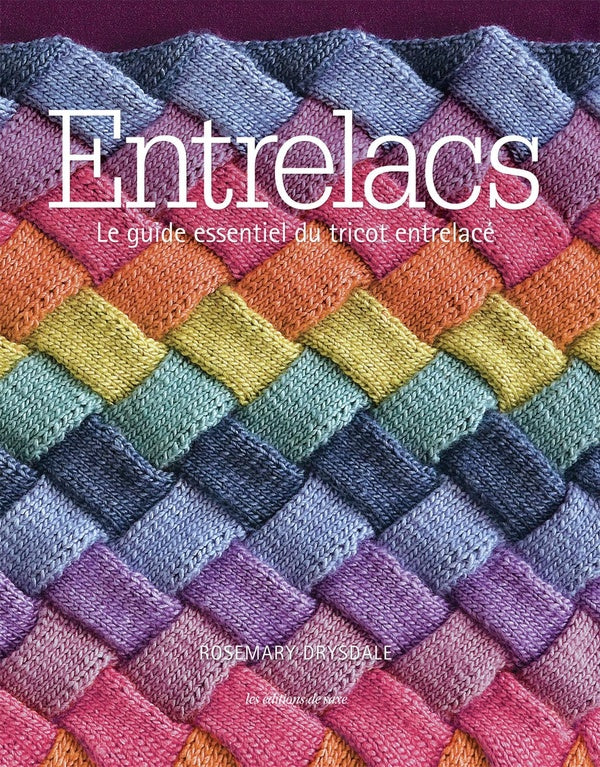 Entrelacs ; le guide essentiel du tricot entrelacé