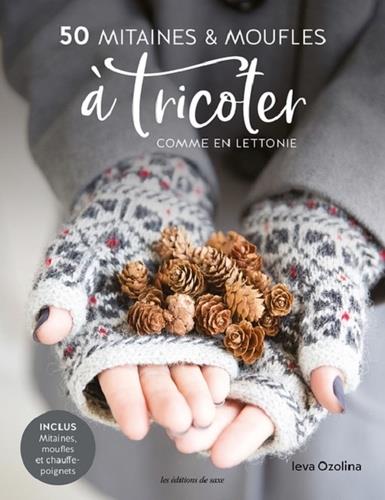 50 mitaines & moufles à tricoter comme en Lettonie