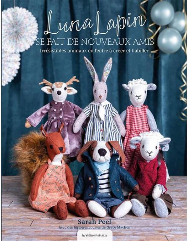 Luna Lapin se fait de nouveaux amis : irrésistibles animaux en feutre à créer et habiller