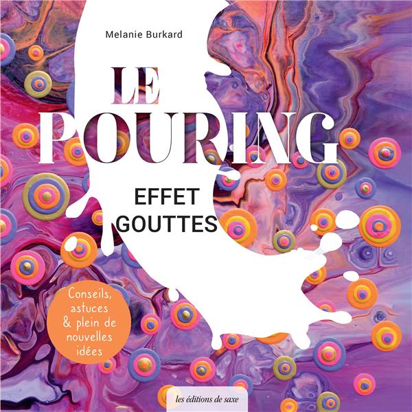 Le pouring effet goutte : un feu d'artifice de couleurs !