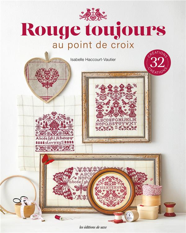 Rouge toujours au point de croix : 32 créations en broderie rouge
