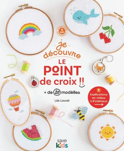 Je découvre le point de croix : Plus de 20 modèles