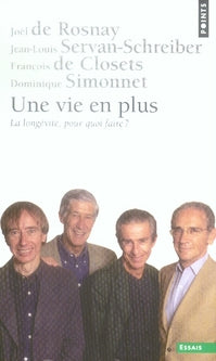 Une vie en plus ; la longévité, pour quoi faire ?